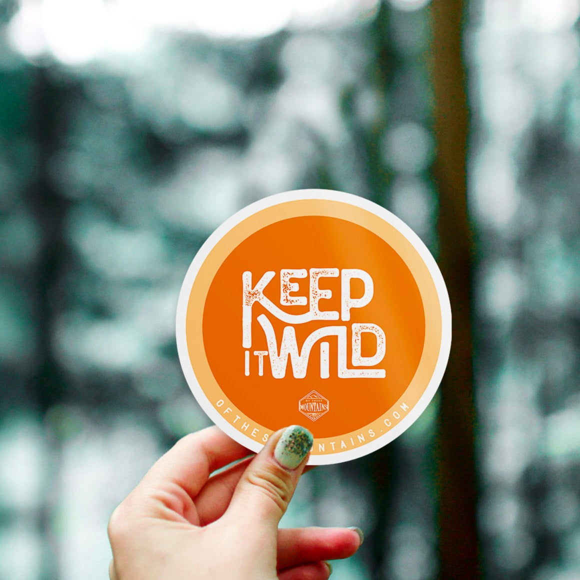 Of These Mountains Keep It Wild Sticker